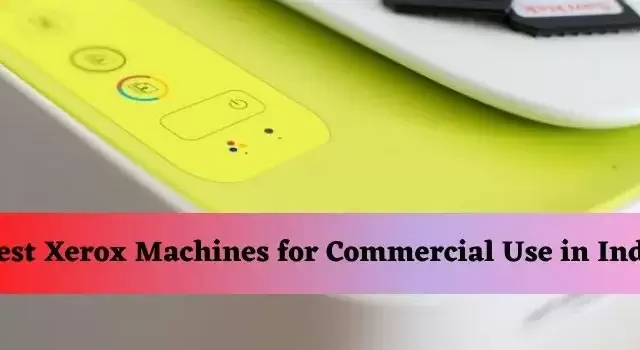 Best Xerox Machines for Commercial Use in India